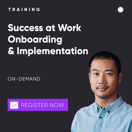 Success at Work Onboarding & Implementation Training (On-Demand)